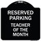 Signmission Reserved Parking Teacher of Month Heavy-Gauge Aluminum Architectural Sign, 18" x 18", BW-1818-23142 A-DES-BW-1818-23142 - alternate 1